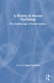 A History of Marxist Psychology: The Golden Age of Soviet Science book cover