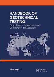 Handbook of Geotechnical Testing: Basic Theory, Procedures and Comparison of Standards book cover