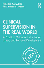 Clinical Supervision in the Real World: A  Practical Guide to Ethics, Legal Issues, and Personal Development book cover