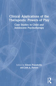 Clinical Applications of the Therapeutic Powers of Play: Case Studies in Child and Adolescent Psychotherapy book cover