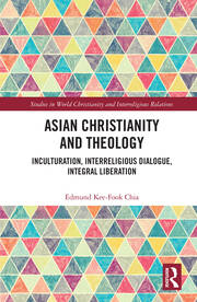 Asian Christianity and Theology: Inculturation, Interreligious Dialogue, Integral Liberation book cover