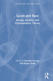 Lacan and Race: Racism, Identity, and Psychoanalytic Theory book cover