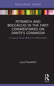 Petrarch and Boccaccio in the First Commentaries on Dante’s Commedia: A Literary Canon Before its Official Birth book cover