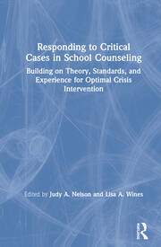 Responding to Critical Cases in School Counseling: Building on Theory, Standards, and Experience for Optimal Crisis Intervention book cover