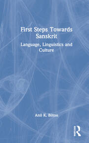 First Steps Towards Sanskrit: Language, Linguistics and Culture book cover