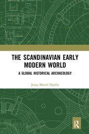 The Scandinavian Early Modern World: A Global Historical Archaeology book cover
