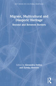 Migrant, Multicultural and Diasporic Heritage: Beyond and Between Borders book cover