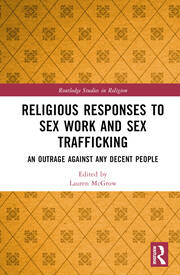 Religious Responses to Sex Work and Sex Trafficking: An Outrage Against Any Decent People book cover