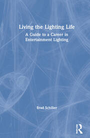 Living the Lighting Life: A Guide to a Career in Entertainment Lighting book cover