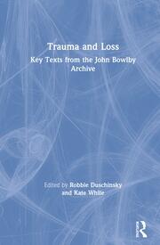 Trauma and Loss: Key Texts from the John Bowlby Archive book cover