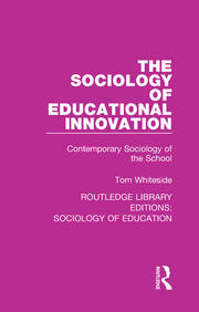 The Sociology of Educational Innovation: Contemporary Sociology of the School book cover
