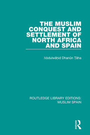 The Muslim Conquest and Settlement of North Africa and Spain book cover