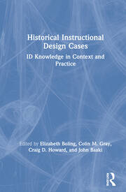 Historical Instructional Design Cases: ID Knowledge in Context and Practice book cover