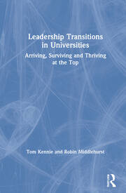Leadership Transitions in Universities: Arriving, Surviving and Thriving at the Top book cover