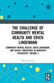 The Challenge of Community Mental Health and Erich Lindemann: Community Mental Health, Erich Lindemann, and Social Conscience in American Psychiatry, Volume 2 book cover