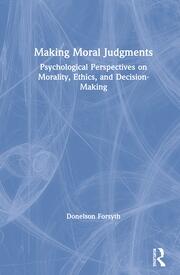 Making Moral Judgments: Psychological Perspectives on Morality, Ethics, and Decision-Making book cover