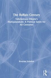 The Buffalo Century: Vāñcheśvara Dīkṣita’s Mahiṣaśatakam: A Political Satire for All Centuries book cover