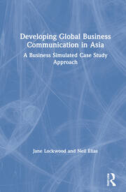 Developing Global Business Communication in Asia: A Business Simulated Case Study Approach book cover