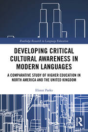 Developing Critical Cultural Awareness in Modern Languages: A Comparative Study of Higher Education in North America and the United Kingdom book cover