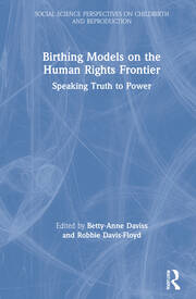 Birthing Models on the Human Rights Frontier: Speaking Truth to Power book cover