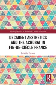 Decadent Aesthetics and the Acrobat in French Fin de siècle book cover