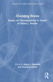Changing Brains: Essays on Neuroplasticity in Honor of Helen J. Neville book cover