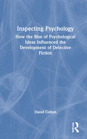 Inspecting Psychology: How the Rise of Psychological Ideas Influenced the Development of Detective Fiction book cover