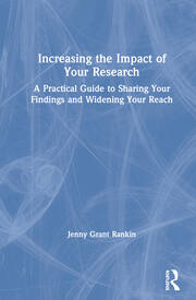 Increasing the Impact of Your Research: A Practical Guide to Sharing Your Findings and Widening Your Reach book cover