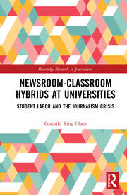 Newsroom-Classroom Hybrids at Universities: Student Labor and the Journalism Crisis book cover