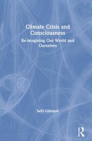 Climate Crisis and Consciousness: Re-imagining Our World and Ourselves book cover