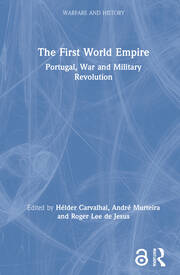 The First World Empire: Portugal, War and Military Revolution book cover