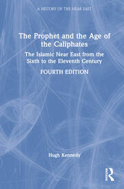 The Prophet and the Age of the Caliphates: The Islamic Near East from the Sixth to the Eleventh Century book cover