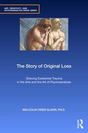 The Story of Original Loss: Grieving Existential Trauma in the Arts and the Art of Psychoanalysis book cover