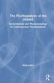 The Psychoanalysis of the Absurd: Existentialism and Phenomenology in Contemporary Psychoanalysis book cover