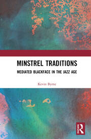 Minstrel Traditions: Mediated Blackface in the Jazz Age book cover
