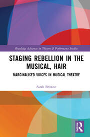 Staging Rebellion in the Musical, Hair: Marginalised Voices in Musical Theatre book cover