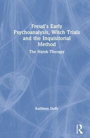 Freud's Early Psychoanalysis, Witch Trials and the Inquisitorial Method: The Harsh Therapy book cover