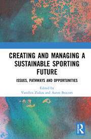 Creating and Managing a Sustainable Sporting Future: Issues, Pathways and Opportunities book cover