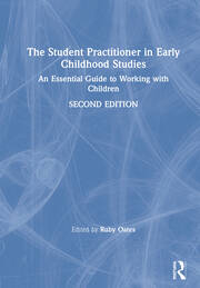 The Student Practitioner in Early Childhood Studies: An Essential Guide to Working with Children book cover