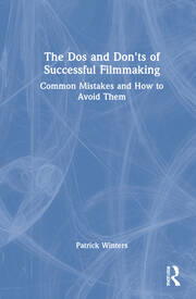 The Dos and Don'ts of Successful Filmmaking: Common Mistakes and How to Avoid Them book cover