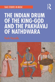 The Indian Drum of the King-God and the Pakhāvaj of Nathdwara book cover
