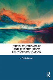 Crisis, Controversy and the Future of Religious Education book cover