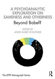 A Psychoanalytic Exploration On Sameness and Otherness: Beyond Babel? book cover