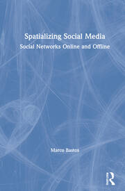 Spatializing Social Media: Social Networks Online and Offline book cover
