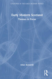 Early Modern Scotland: Themes in Focus book cover