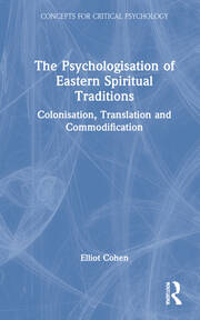The Psychologisation of Eastern Spiritual Traditions: Colonisation, Translation and Commodification book cover