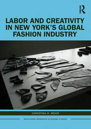 Labor and Creativity in New York’s Global Fashion Industry book cover
