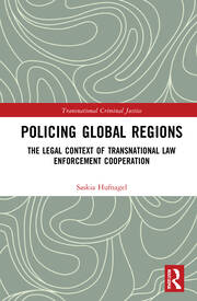 Policing Global Regions: The Legal Context of Transnational Law Enforcement Cooperation book cover