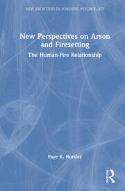 New Perspectives on Arson and Firesetting: The Human-Fire Relationship book cover