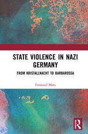 State Violence in Nazi Germany: From Kristallnacht to Barbarossa book cover